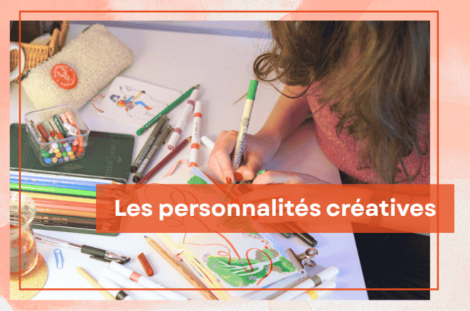 Quelles sont les personnalit�s cr�atives ?
